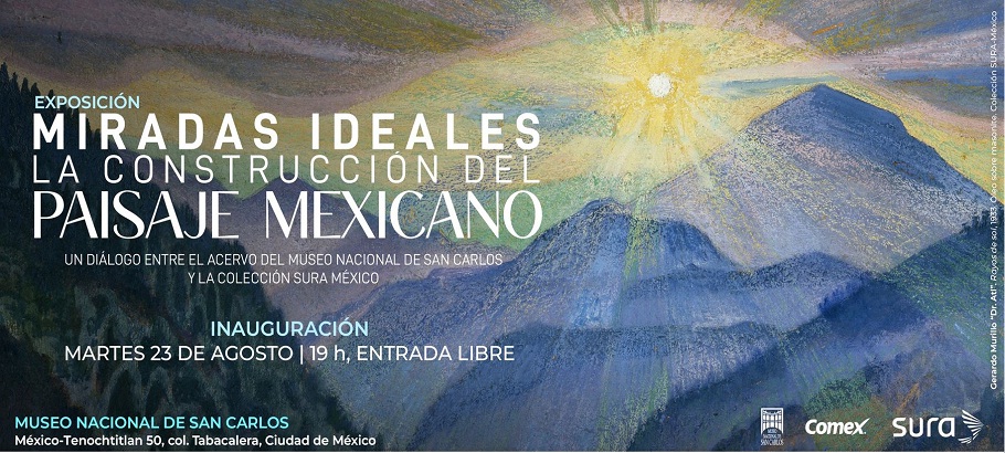 Miradas ideales. La construcción del paisaje mexicano • Cartelera Cultural  de la Ciudad de México • CDMX Cartelera Cultural