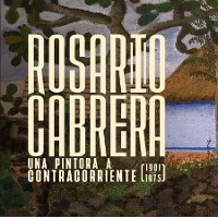 Rosario Cabrera. Una Pintora a Contracorriente (1901-1975)
