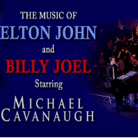 The Music of Elton John and Billy Joel starring Michael Cavanaugh