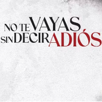 No te vayas sin decir Adios