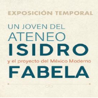 Un joven del Ateneo, Isidro Fabela y el proyecto del México Moderno