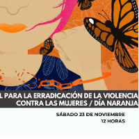 DÍA INTERNACIONAL PARA LA ERRADICACIÓN DE LA VIOLENCIA CONTRA LAS MUJERES / DÍA NARANJA