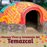 Museos Vivos y Ceremonia del Temazcal